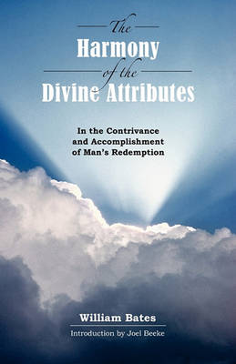 Harmony of Divine Attributes in the Contrivance & Accomplishment of Man's Redemption book