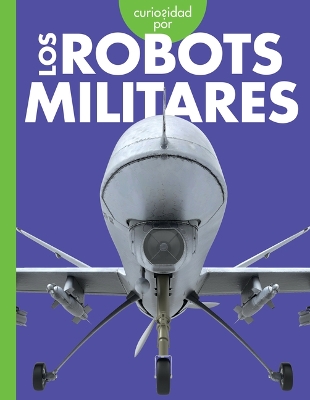 Curiosidad Por Los Robots Militares book