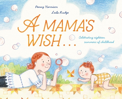 A Mama's Wish: Celebrating Eighteen Summers of Childhood by Penny Harrison