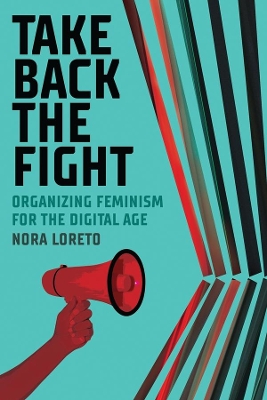 Take Back The Fight: Organizing Feminism for the Digital Age book