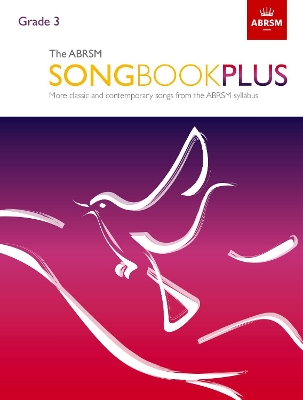 The ABRSM Songbook Plus, Grade 3: More classic and contemporary songs from the ABRSM syllabus book