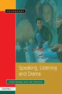 Speaking, Listening and Drama by Andy Kempe