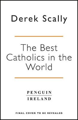 The Best Catholics in the World: The Irish, the Church and the ending of a special relationship book