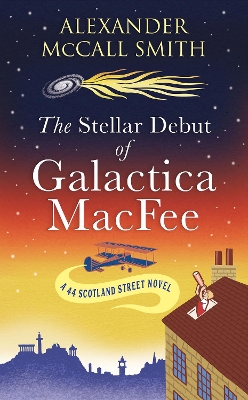 The Stellar Debut of Galactica MacFee: The New 44 Scotland Street Novel book