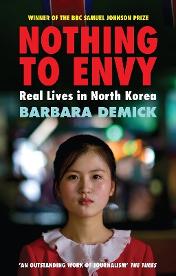 Nothing To Envy: Real Lives In North Korea by Barbara Demick