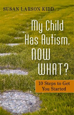 My Child Has Autism, Now What? book