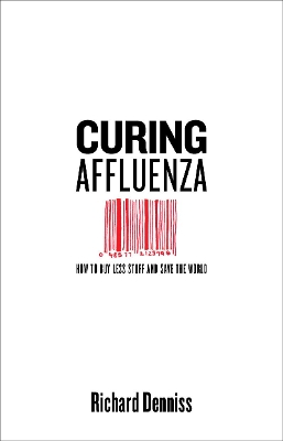 Curing Affluenza: How to Buy Less Stuff and Save the World book