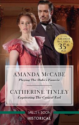 Playing the Duke's Fiancee/Captivating the Cynical Earl by Catherine Tinley