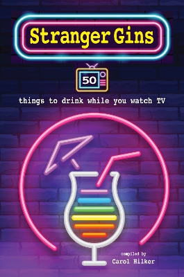 Stranger Gins: 50 Things to Drink While You Watch Tv book