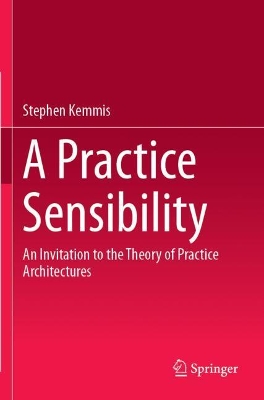 A Practice Sensibility: An Invitation to the Theory of Practice Architectures book