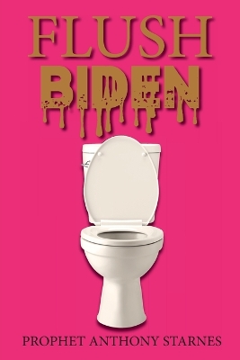 Flush Biden by Anthony Starnes