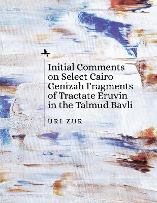 Initial Comments on Select Cairo Genizah Fragments of Tractate Eruvin in the Talmud Bavli book