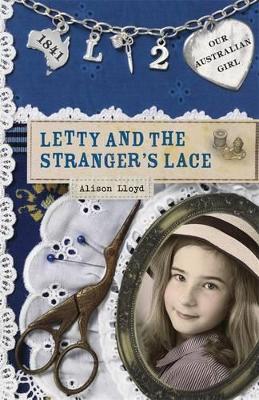 Our Australian Girl: Letty And The Stranger's Lace (Book 2) by Alison Lloyd