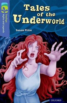 Oxford Reading Tree TreeTops Myths and Legends: Level 17: Tales Of The Underworld book