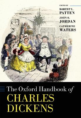 Oxford Handbook of Charles Dickens by Robert L. Patten