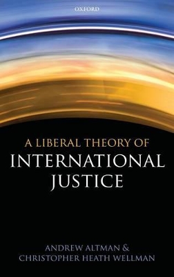 A Liberal Theory of International Justice by Andrew Altman