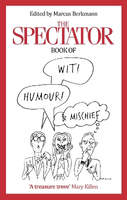 The The Spectator Book of Wit, Humour and Mischief by Marcus Berkmann