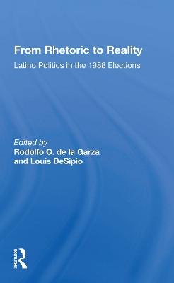 From Rhetoric To Reality: Latino Politics In The 1988 Elections book
