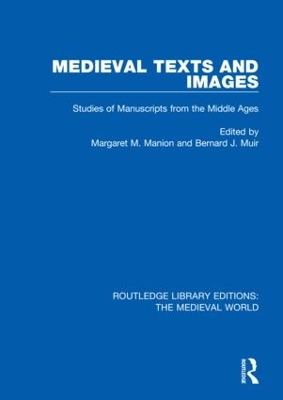 Medieval Texts and Images: Studies of Manuscripts from the Middle Ages by Margaret M. Manion