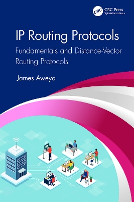 IP Routing Protocols: Fundamentals and Distance-Vector Routing Protocols by James Aweya