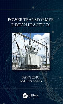 Power Transformer Design Practices by Fang Zhu