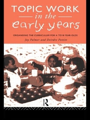 Topic Work in the Early Years: Organising the Curriculum for Four to Eight Year Olds book