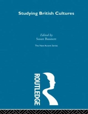 Studying British Cultures by Susan Bassnett