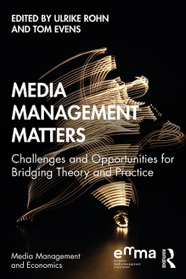 Media Management Matters: Challenges and Opportunities for Bridging Theory and Practice book