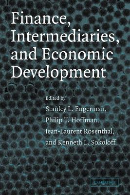 Finance, Intermediaries, and Economic Development by Stanley L. Engerman