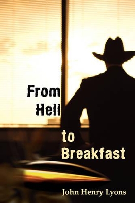 From Hell to Breakfast by John Henry Lyons