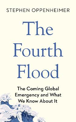 The Fourth Flood: The Coming Global Emergency and What We Know About It book