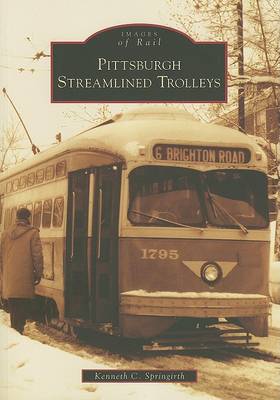 Pittsburgh Streamlined Trolleys, Pa by Kenneth C Springirth