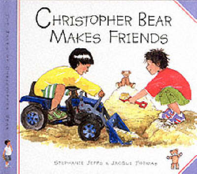 Christopher Bear Makes Friends by Stephanie Jeffs