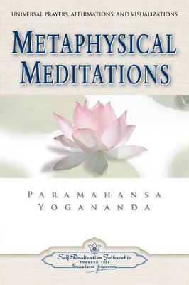 Metaphysical Meditations by Paramahansa Yogananda