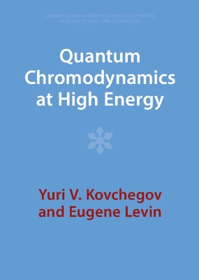 Quantum Chromodynamics at High Energy by Yuri V. Kovchegov