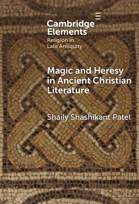Magic and Heresy in Ancient Christian Literature book