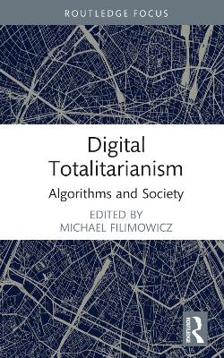 Digital Totalitarianism: Algorithms and Society book