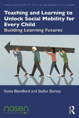 Teaching and Learning to Unlock Social Mobility for Every Child: Building Learning Futures by Sonia Blandford