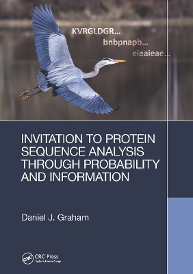 Invitation to Protein Sequence Analysis Through Probability and Information by Daniel Graham