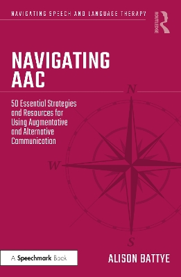 Navigating AAC: 50 Essential Strategies and Resources for Using Augmentative and Alternative Communication by Alison Battye