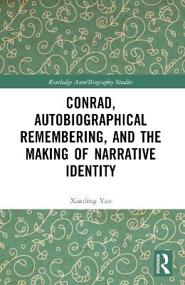 Conrad, Autobiographical Remembering, and the Making of Narrative Identity by Xiaoling Yao