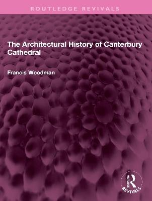 The Architectural History of Canterbury Cathedral book