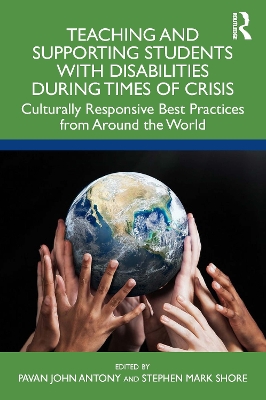 Teaching and Supporting Students with Disabilities During Times of Crisis: Culturally Responsive Best Practices from Around the World by Pavan Antony