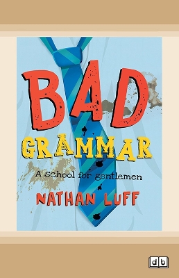 Bad Grammar: A School for Gentlemen by Nathan Luff