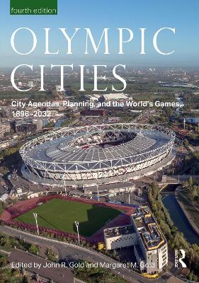 Olympic Cities: City Agendas, Planning, and the World’s Games, 1896 – 2032 book