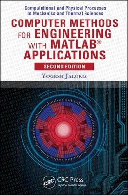 Computer Methods for Engineering with MATLAB Applications by Yogesh Jaluria