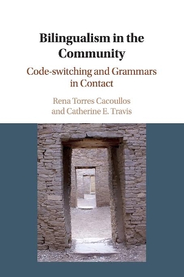 Bilingualism in the Community: Code-switching and Grammars in Contact by Rena Torres Cacoullos