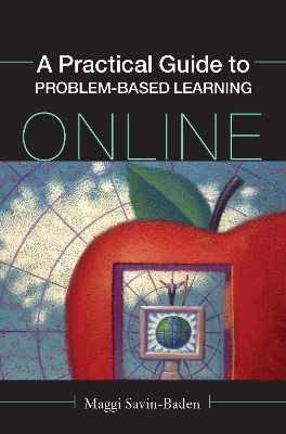 A A Practical Guide to Problem-Based Learning Online by Maggi Savin-Baden