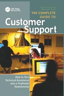 The Complete Guide to Customer Support: How to Turn Technical Assistance Into a Profitable Relationship book