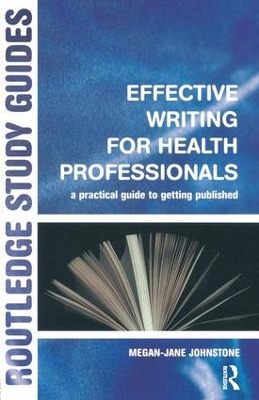 Effective Writing for Health Professionals by Megan-Jane Johnstone